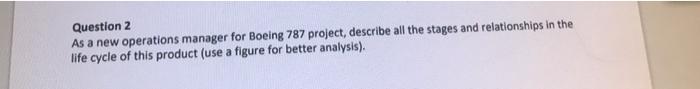 Question 2 As a new operations manager for Boeing