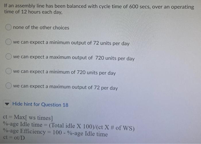 If an assembly line has been balanced with cycle