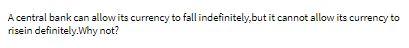 A central bank can allow its currency to fall