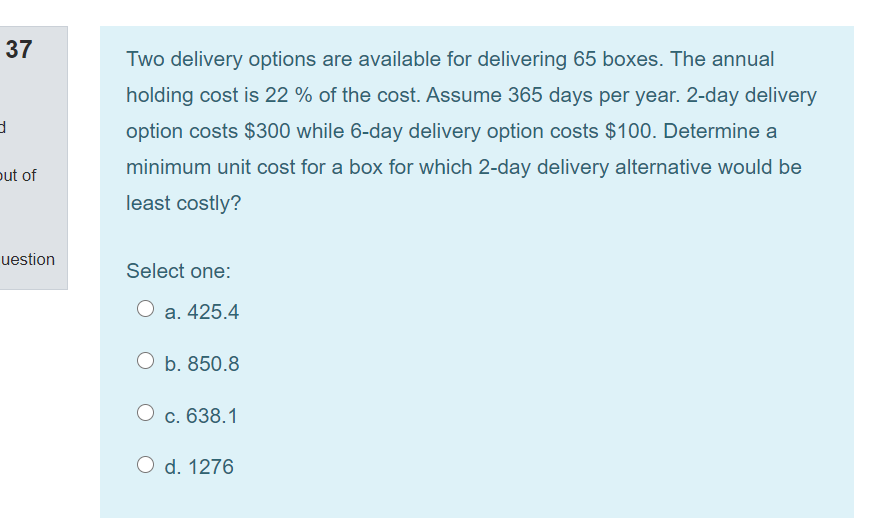 37 Two delivery options are available for
