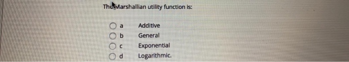 Thevarshallian utility function is: a Additive