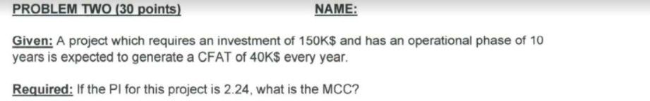 PROBLEM TWO (30 points) NAME: Given: A project