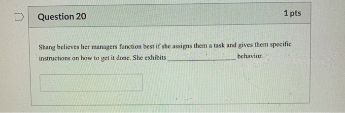 Question 20 1 pts Shang believes her managers