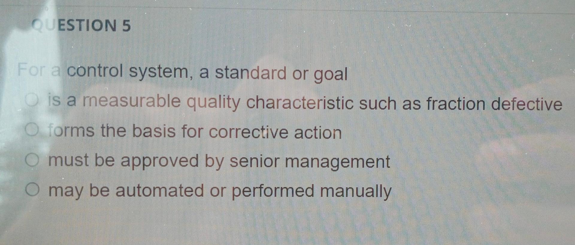 QUESTION 5 For a control system, a standard or