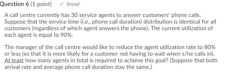 Question 6 (1 point) Saved A call centre