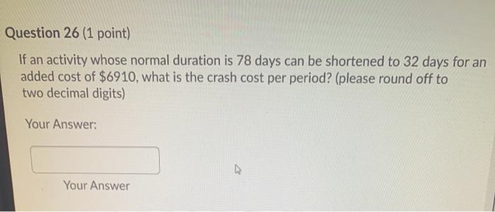 Question 26 (1 point) If an activity whose normal