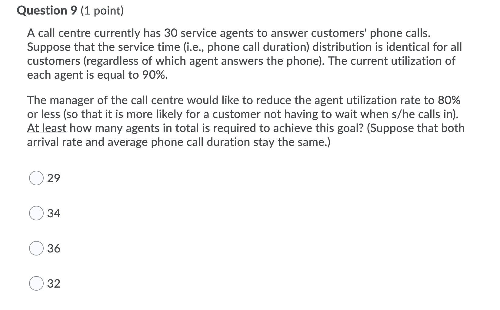 Question 9 (1 point) A call centre currently has