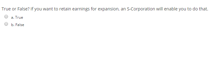 True or False? If you want to retain earnings for