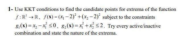 1- Use KKT conditions to find the candidate