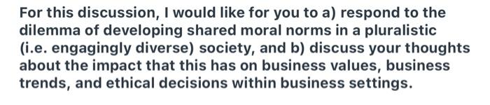 For this discussion, I would like for you to a)