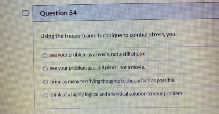 Question 54 Using the freeze-frame technique to