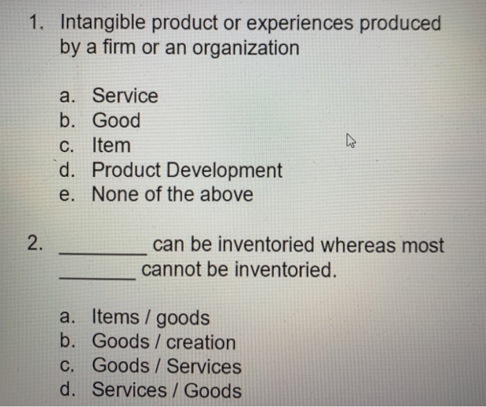 1. Intangible product or experiences produced by