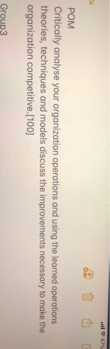 wil 67% POM Critically analyse your organization