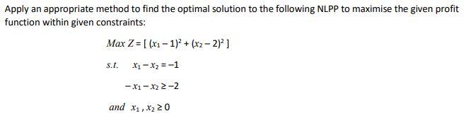 Apply an appropriate method to find the optimal