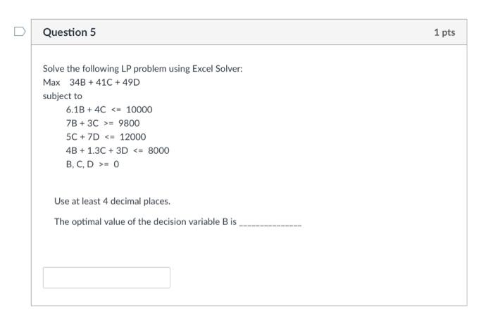 Question 5 1 pts Solve the following LP problem