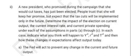 ) A new president, who promised during the