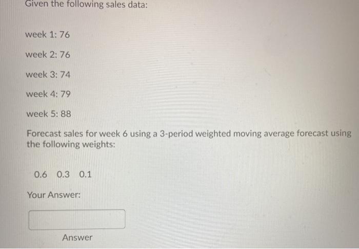 Given the following sales data: week 1: 76 week