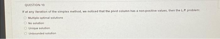 QUESTION 10 If at any iteration of the simplex