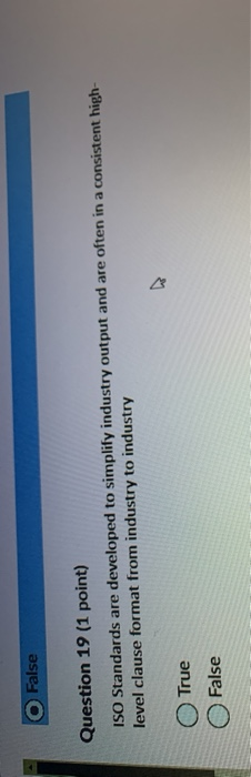False Question 19 (1 point) ISO Standards are