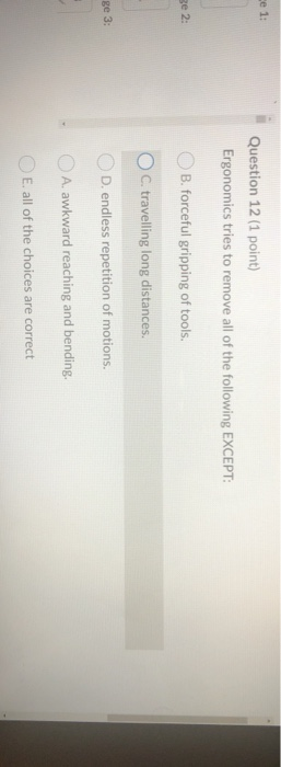 e 1: Question 12 (1 point) Ergonomics tries to