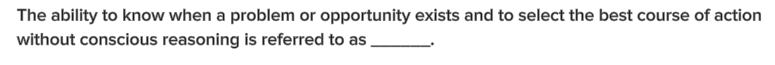 The ability to know when a problem or opportunity