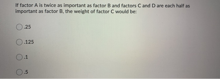 The factor A is twice as important as factor B