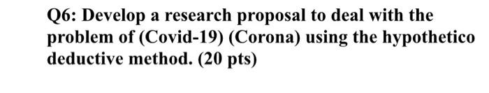 Q6: Develop a research proposal to deal with the