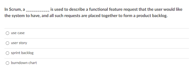In Scrum, a is used to describe a functional