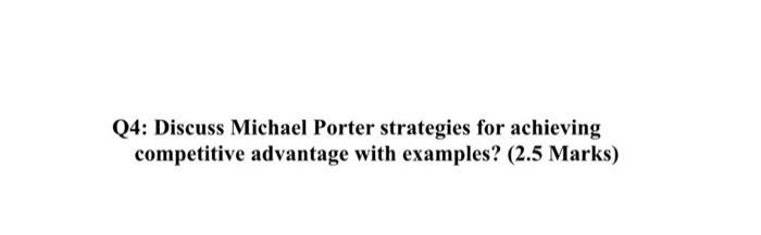 Q4: Discuss Michael Porter strategies for