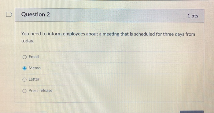 Question 1 1 pts You are a manager who needs to