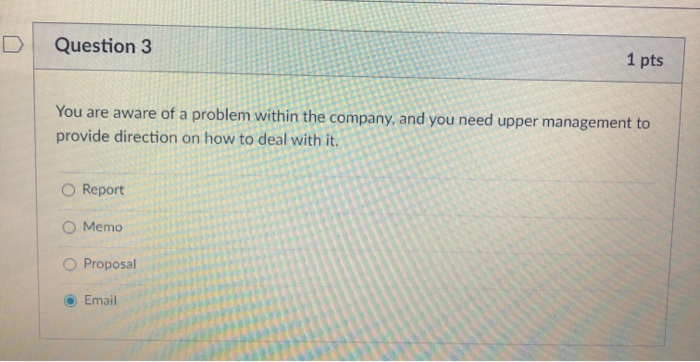 Question 1 1 pts You are a manager who needs to