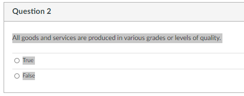 Question 2 All goods and services are produced in