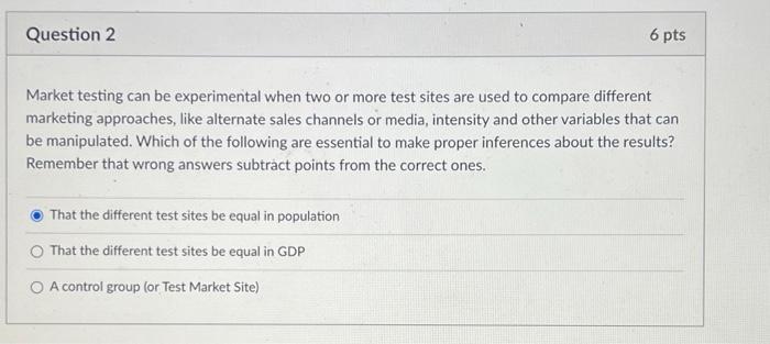 Question 2 6 pts Market testing can be