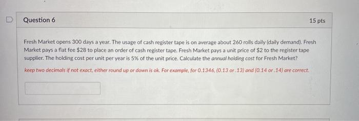 Question 6 15 pts Fresh Market opens 300 days a