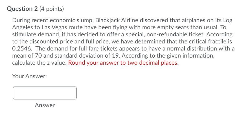 Question 2 (4 points) During recent economic