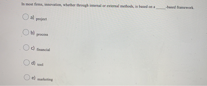 In most firms, innovation, whether through