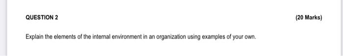 QUESTION 2 Explain the elements of the internal