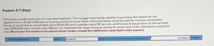 Problem 5-7 (Algo) A firm plans to begin