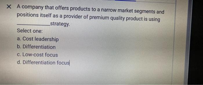 X A company that offers products to a narrow
