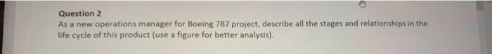 Question 2 As a new operations manager for Boeing