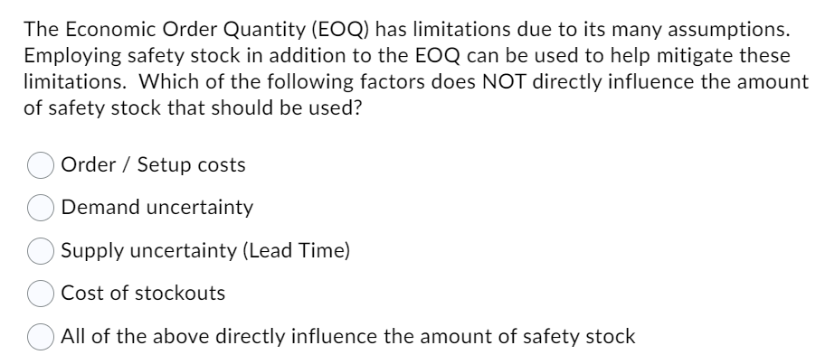 The Economic Order Quantity (EOQ) has limitations