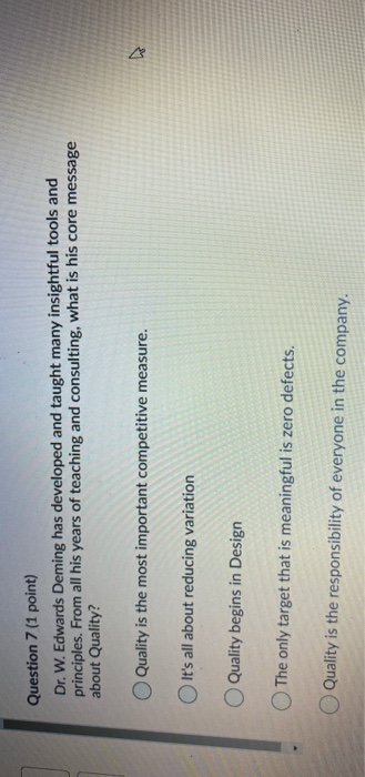 Question 7 (1 point) Dr. W. Edwards Deming has