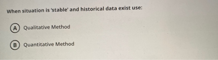 When situation is 'stable and historical data