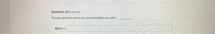 Question 29 (3 points) Process variations which