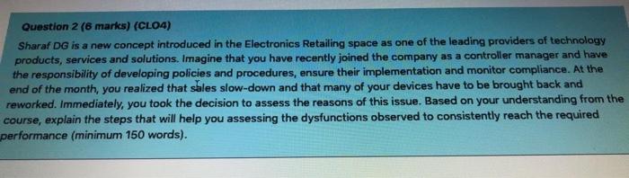 Question 2 (6 marks) (CLO4) Sharaf DG is a new