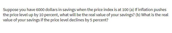 Suppose you have 6000 dollars in savings when the