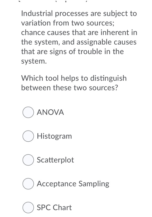 Industrial processes are subject to variation
