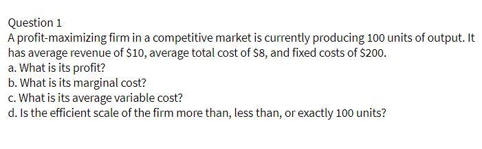 Question 1 A profit-maximizing firm in a