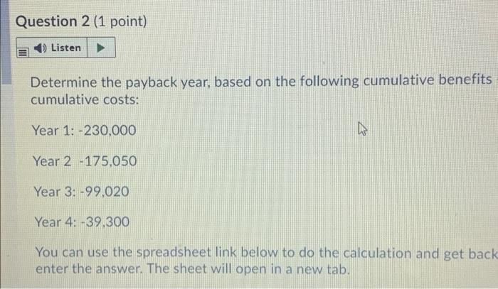 Question 2 (1 point) Listen Determine the payback