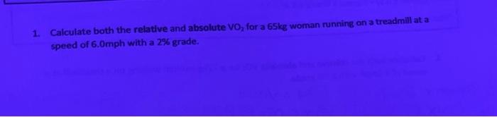 2 Calculate both the relative and absolute VO2